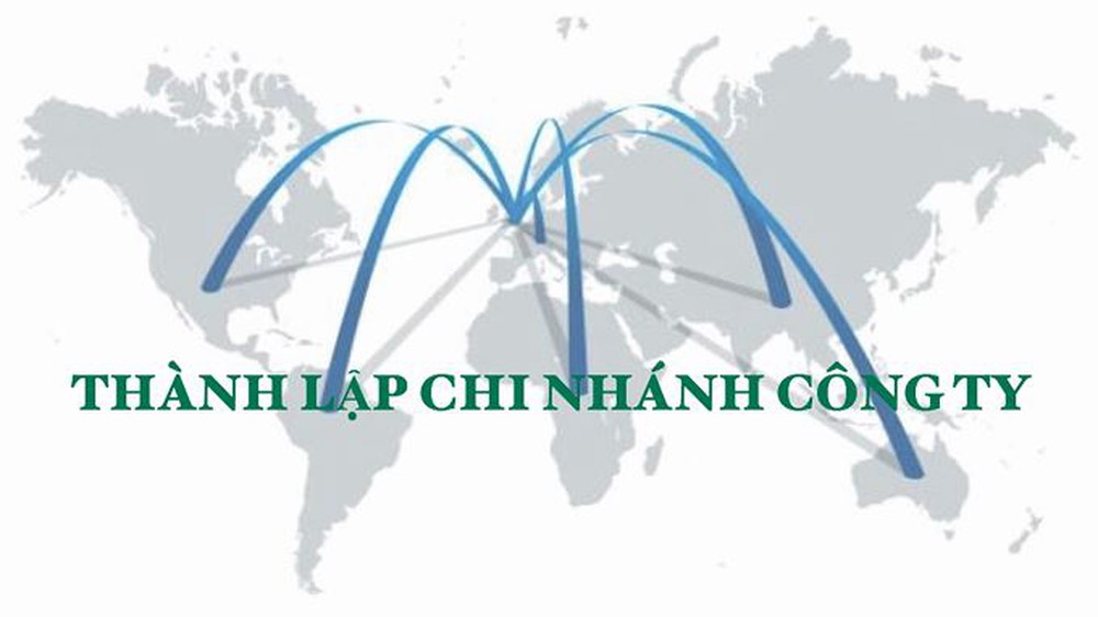 Quy trình thành lập chi nhánh nước ngoài